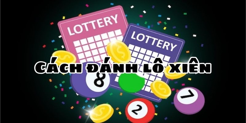 Lô Xiên - Đặt Cược Kịch Tính Cùng Cơ Hội Làm Giàu Cho Newbie Hướng dẫn chi tiết cách chơi cho người mới
